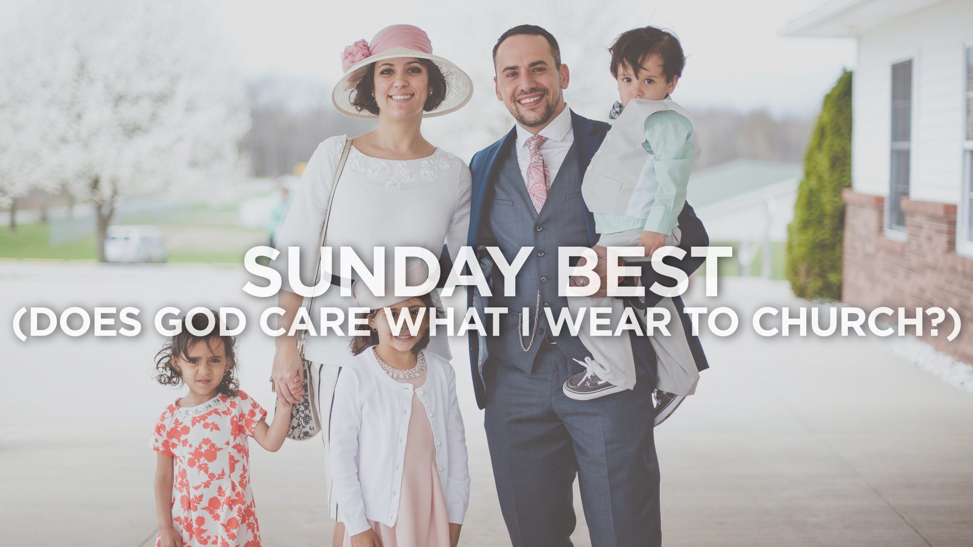 Sunday Best (Does God Care What I Wear to Church?)