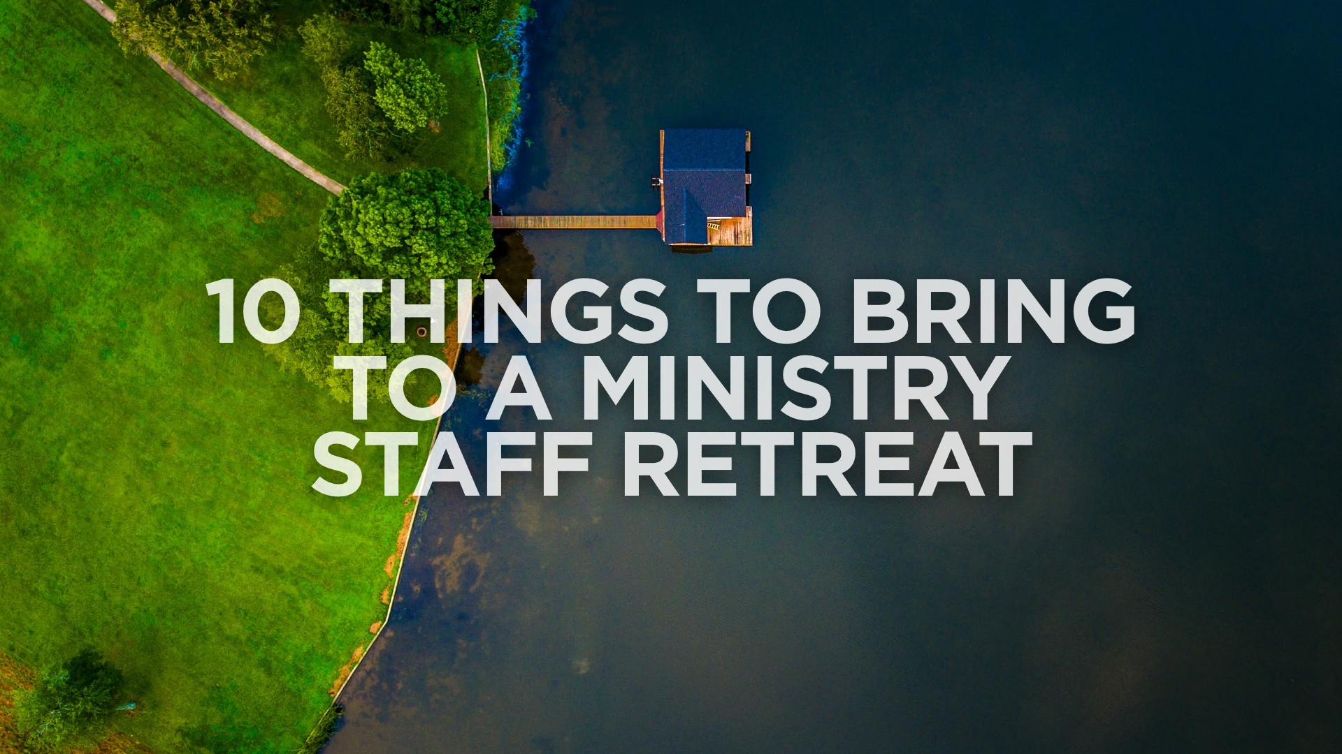 10 Things To Bring To A Ministry Staff Retreat TravisAgnew