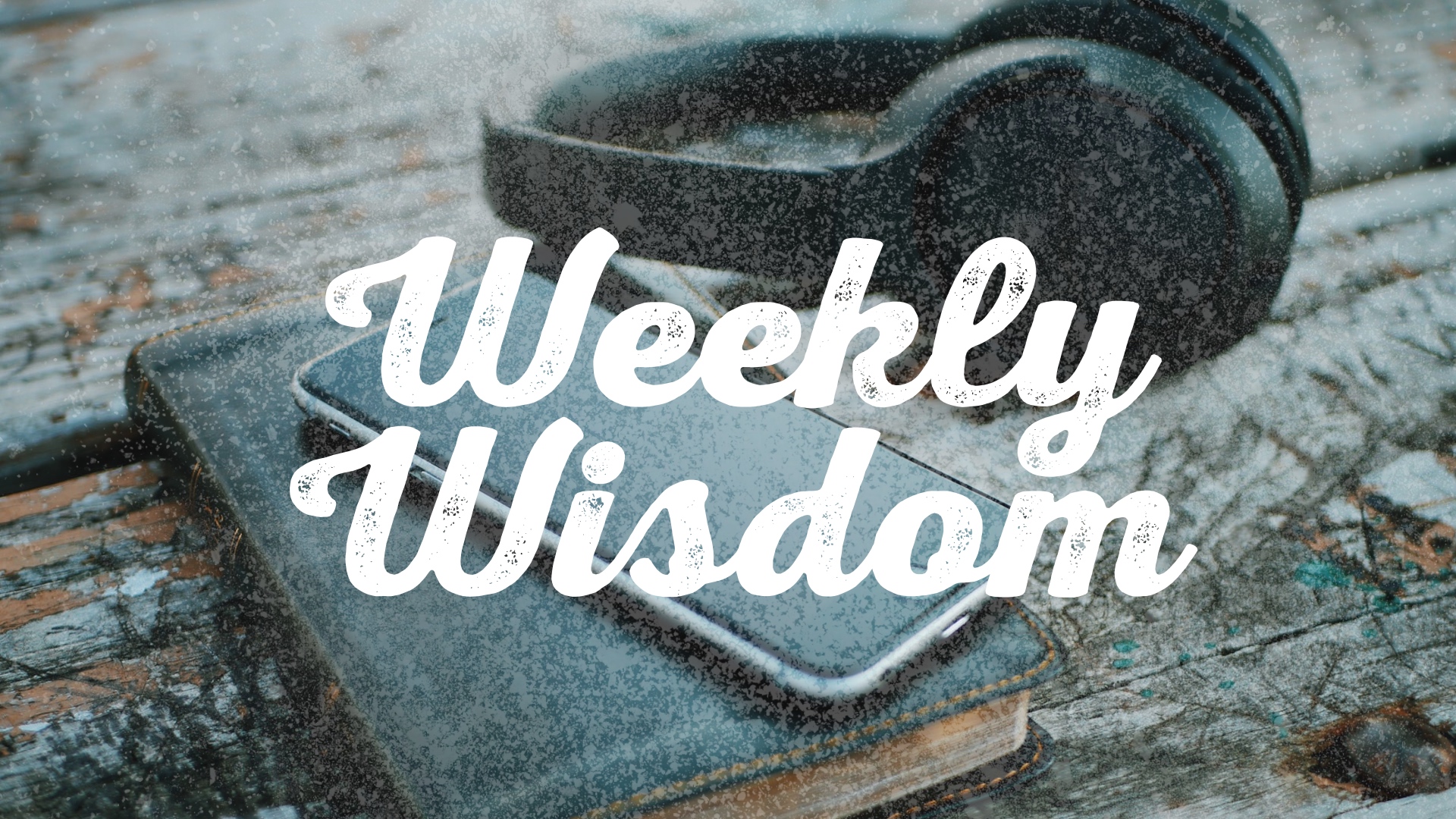 Weekly Wisdom 04 Travisagnew Org Weekly Wisdom 04 Travisagnew Org